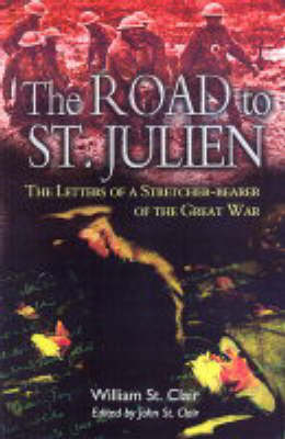 Book cover for Road to St. Julien: the Letters of a Stretcher-bearer of the Great War