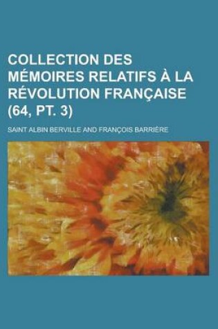 Cover of Collection Des M Moires Relatifs La R Volution Fran Aise (64, PT. 3)