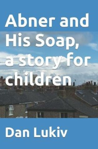 Cover of Abner and His Soap, a story for children