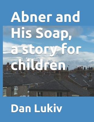 Book cover for Abner and His Soap, a story for children