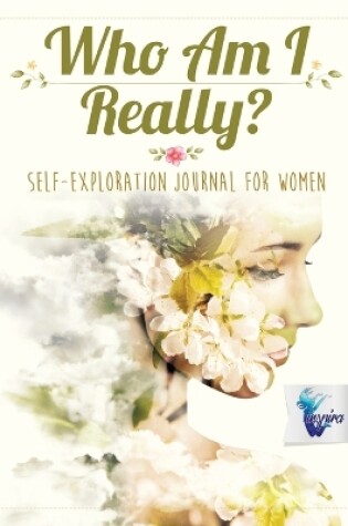 Cover of Who Am I Really? Self-Exploration Journal for Women