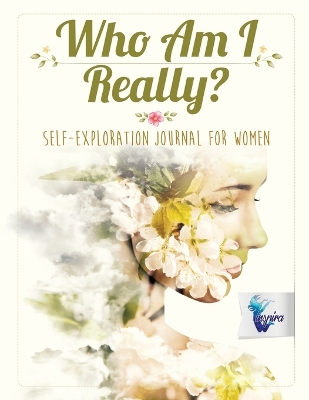 Book cover for Who Am I Really? Self-Exploration Journal for Women