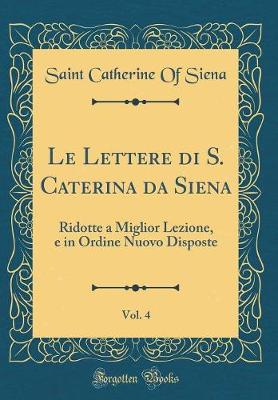 Book cover for Le Lettere Di S. Caterina Da Siena, Vol. 4