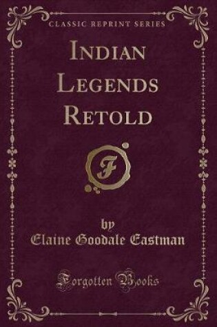 Cover of Indian Legends Retold (Classic Reprint)