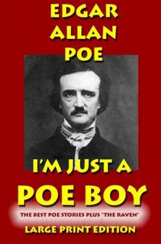 Cover of I'm Just a Poe Boy - Edgar Allan Poe Large Print Edtition