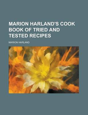 Book cover for Marion Harland's Cook Book of Tried and Tested Recipes