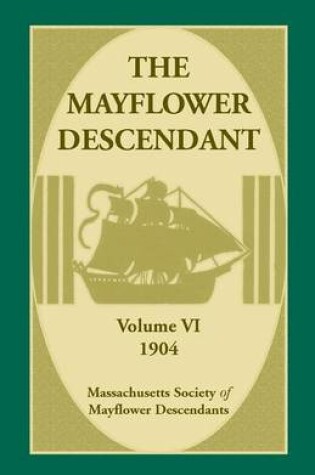 Cover of The Mayflower Descendant, Volume 6, 1904