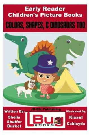Cover of Colors, Shapes, & Dinosaurs Too - Early Reader - Children's Picture Books