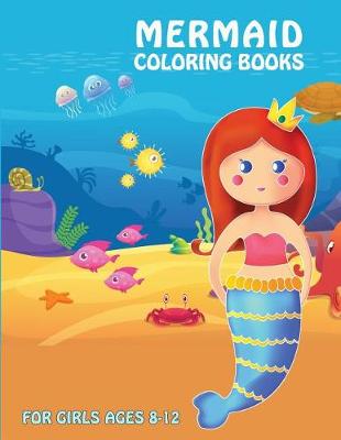 Cover of Mermaid Coloring Books For Girls Ages 8-12