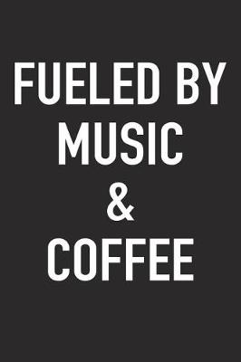 Book cover for Fueled by Music and Coffee