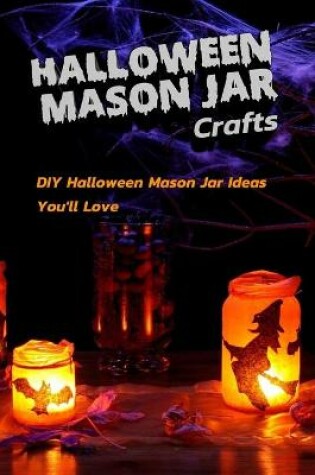 Cover of Halloween Mason Jar Crafts