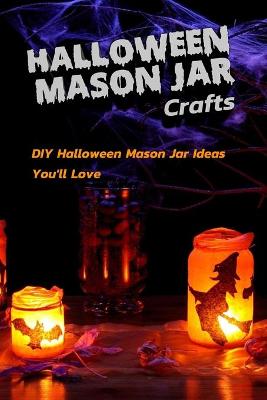 Book cover for Halloween Mason Jar Crafts