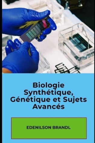 Cover of Biologie Synthétique, Génétique et Sujets Avancés