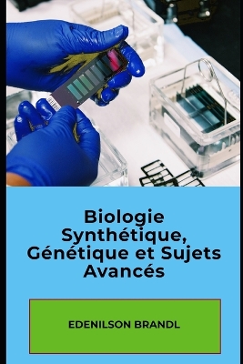 Book cover for Biologie Synthétique, Génétique et Sujets Avancés