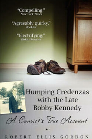 Cover of Humping Credenzas with the Late Bobby Kennedy