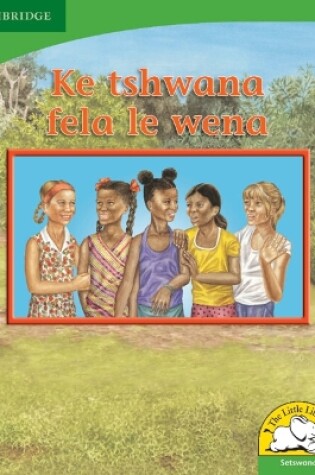 Cover of Ke tshwana fela le wena (Setswana)