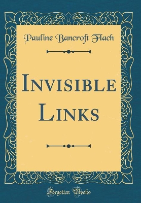 Book cover for Invisible Links (Classic Reprint)