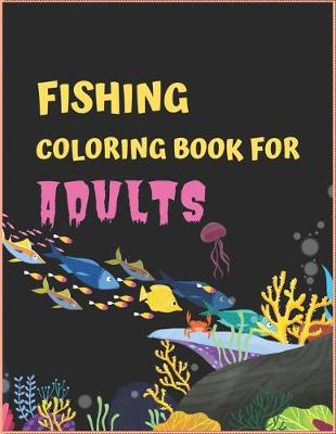 Book cover for Fishing Coloring Book For Adults