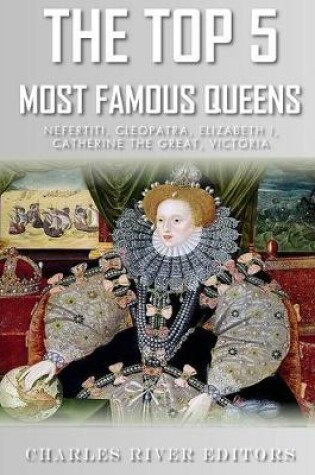 Cover of The Top 5 Most Famous Queens