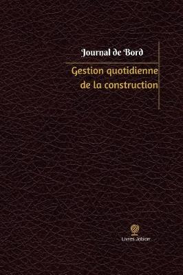 Cover of Gestion quotidienne de la construction Journal de bord