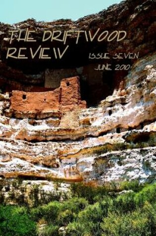 Cover of The Driftwood Review : Issue Seven - June 2010