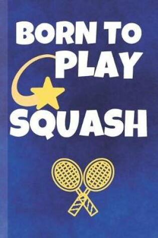 Cover of Born To Play Squash
