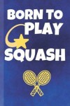 Book cover for Born To Play Squash