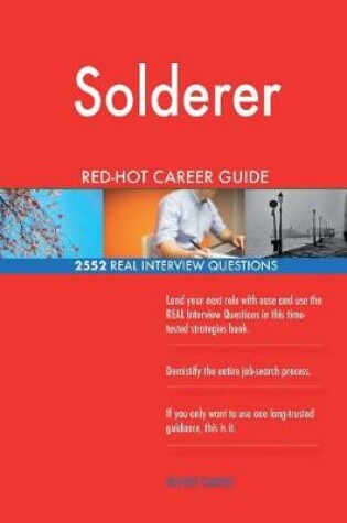 Cover of Solderer RED-HOT Career Guide; 2552 REAL Interview Questions