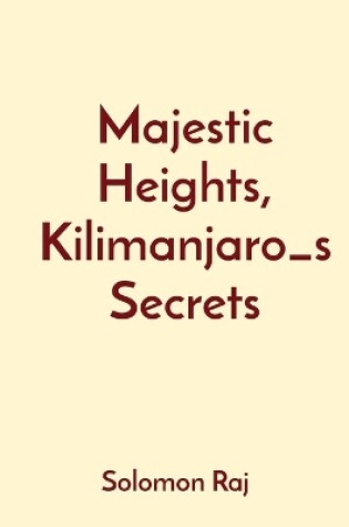 Cover of Majestic Heights, Kilimanjaro_s Secrets