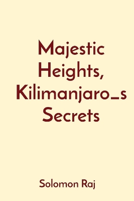 Book cover for Majestic Heights, Kilimanjaro_s Secrets