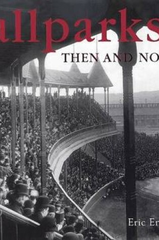 Cover of Ballparks Then and Now