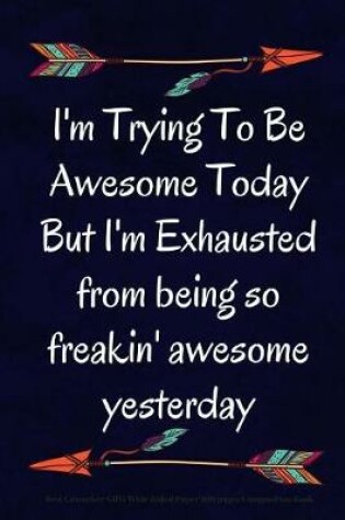 Cover of I'm Trying To Be Awesome Today But I'm Exhausted from being so freakin' awesome yesterday