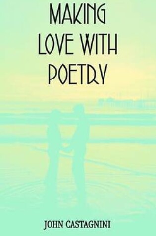 Cover of Making Love with Poetry