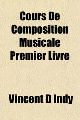 Book cover for Cours de Composition Musicale Premier Livre