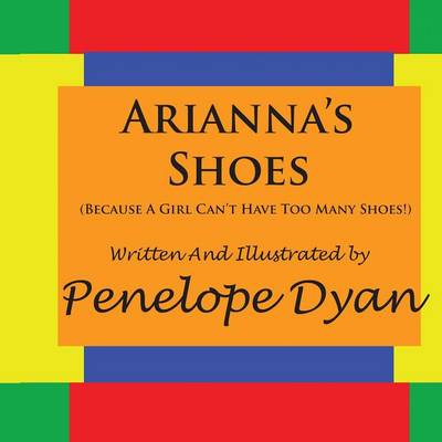 Book cover for Arianna's Shoes (Because A Girl Can't Have Too Many Shoes!)