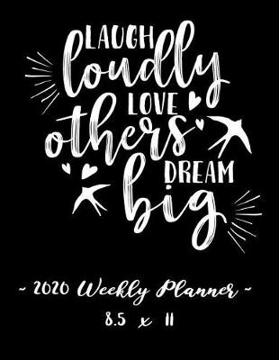 Book cover for 2020 Weekly Planner - Laugh Loudly, Love Others, Dream Big