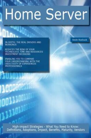 Cover of Home Server: High-Impact Strategies - What You Need to Know: Definitions, Adoptions, Impact, Benefits, Maturity, Vendors