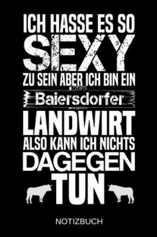 Cover of Ich hasse es so sexy zu sein aber ich bin ein Baiersdorfer Landwirt also kann ich nichts dagegen tun