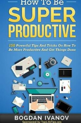 Cover of How To Be Super Productive