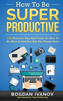 Book cover for How To Be Super Productive