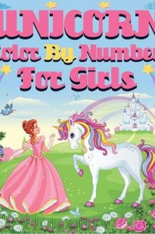 Cover of Unicorn Color By Number For Girls