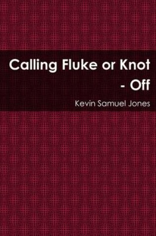 Cover of Calling Fluke or Knot - off
