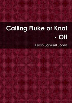 Book cover for Calling Fluke or Knot - off