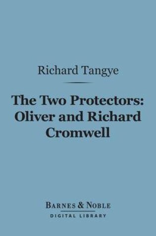 Cover of The Two Protectors: Oliver and Richard Cromwell (Barnes & Noble Digital Library)