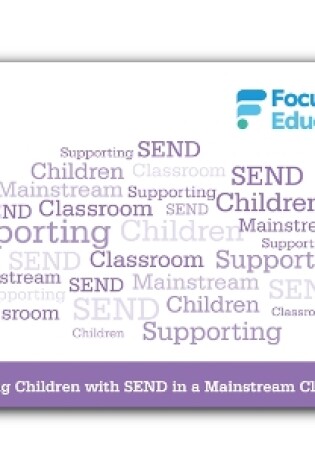 Cover of Focus Mini: Supporting children with SEND in a Mainstream Classroom