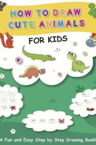 Cover of How to Draw Cute Animals for Kids