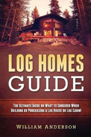 Cover of Log Homes Guide