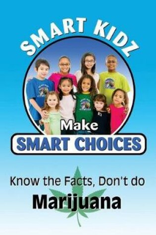 Cover of Know The Facts, Don't Do Marijuana