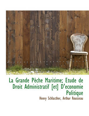 Book cover for La Grande P Che Maritime; Etude de Droit Administratif [Et] D' Conomie Politique