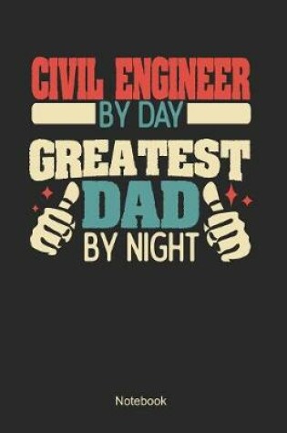 Cover of Civil Engineer by day greatest dad by night